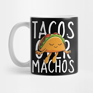 Tacos Over Machos Mug